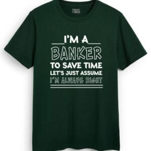 I'm A Banker I'm Always Right T-Shirt