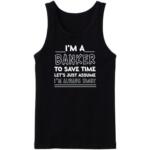 I'm A Banker I'm Always Right Tanktop