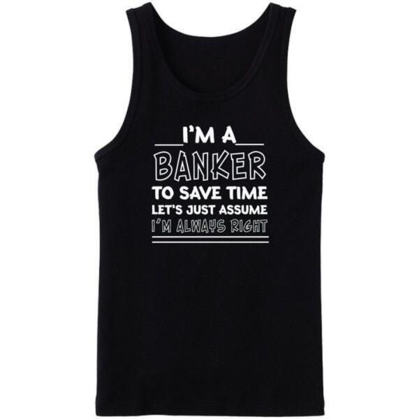 I'm A Banker I'm Always Right Tanktop