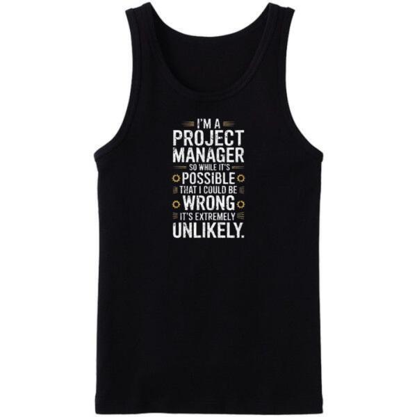 I'm A Project Manager While It's Possible That I Could Be Wrong Tanktop I'm A Project Manager While It's Possible That I Could Be Wrong Tanktop