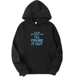 I'm Accountant I'll Figure It Out Hoodie
