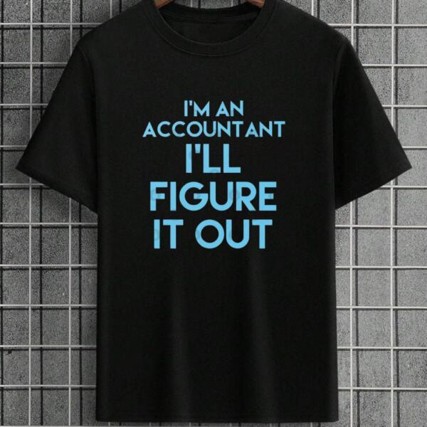 I'm Accountant I'll Figure It Out T-Shirt I'm Accountant I'll Figure It Out T-Shirt