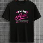 I'm An Aunt What's Your Superpower T-Shirt