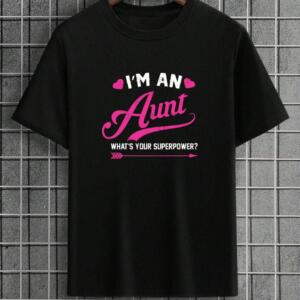 I'm An Aunt What's Your Superpower T-Shirt