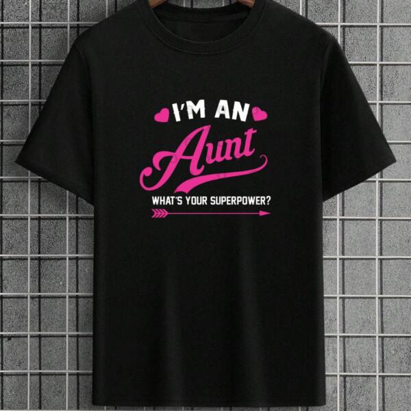 I'm An Aunt What's Your Superpower T-Shirt