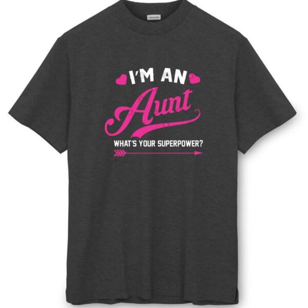 I'm An Aunt What's Your Superpower T-Shirt (8)