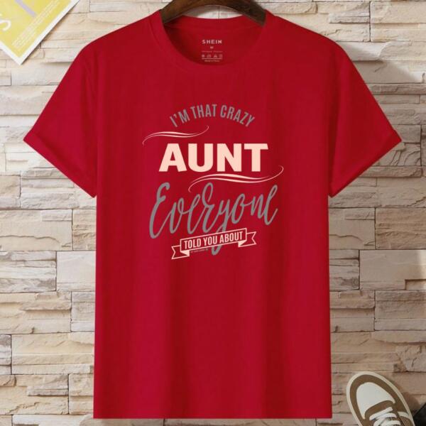I'm That Crazy Aunt Everyone Told You About T-Shirt (2)