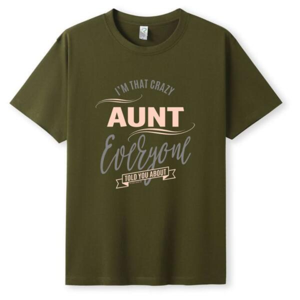 I'm That Crazy Aunt Everyone Told You About T-Shirt (5)