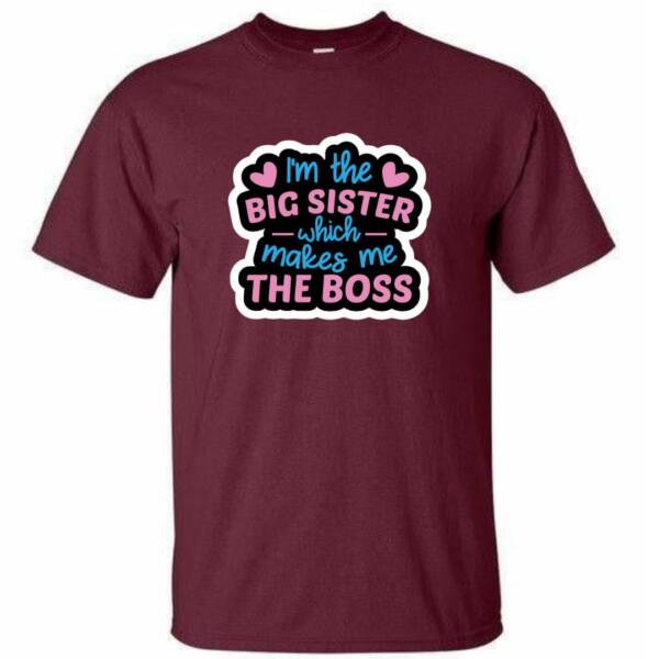 I'm The Big Sister Which Makes Me The Boss T-Shirt (4)