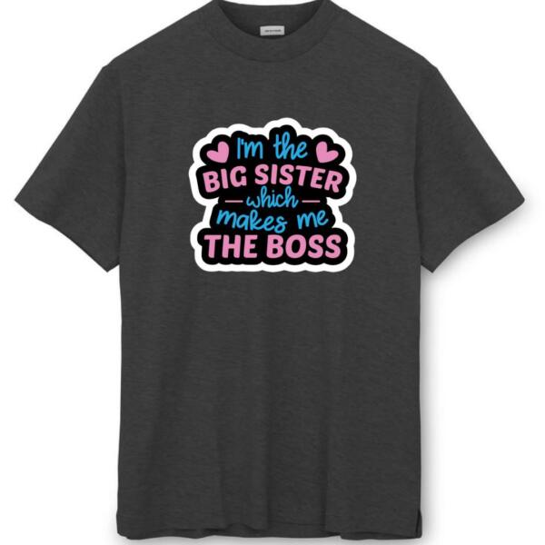 I'm The Big Sister Which Makes Me The Boss T-Shirt (8)
