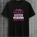I'm The Crazy Sister T-Shirt