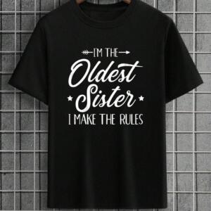 I'm The Oldest Sister I Make The Rules T-Shirt