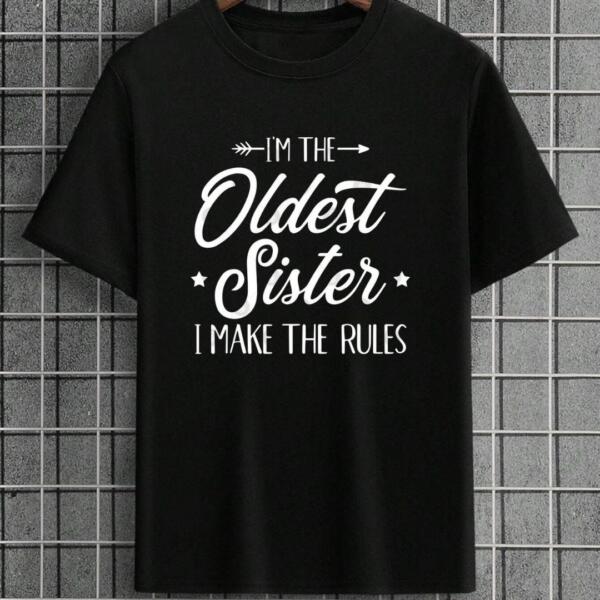 I'm The Oldest Sister I Make The Rules T-Shirt