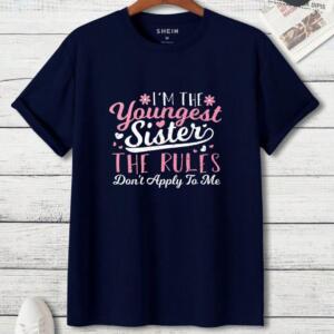 I'm The Youngest Sister The Rules Don't Apply To Me T-Shirt (3)