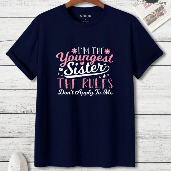 I'm The Youngest Sister The Rules Don't Apply To Me T-Shirt (3)