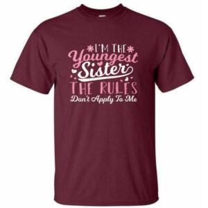 I'm The Youngest Sister The Rules Don't Apply To Me T-Shirt (4)