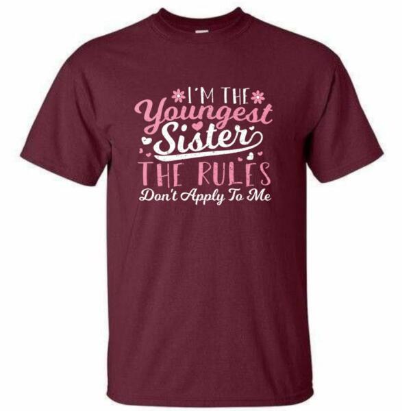 I'm The Youngest Sister The Rules Don't Apply To Me T-Shirt (4)