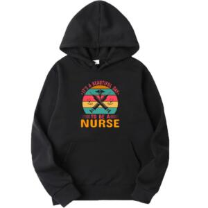 It's A Beautiful Day To Be A Nurse Hoodie
