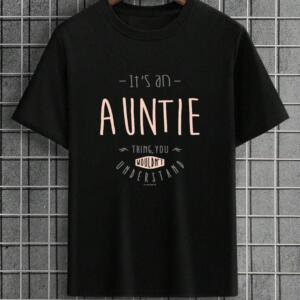 It's An Auntie Thing You Wouldn't Understand T-Shirt