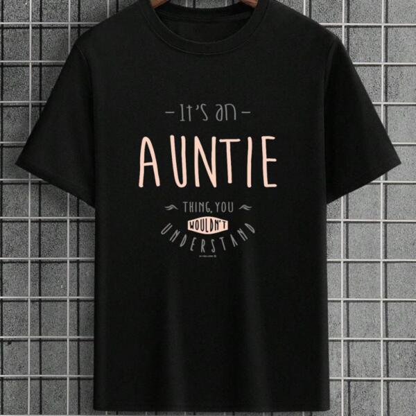 It's An Auntie Thing You Wouldn't Understand T-Shirt