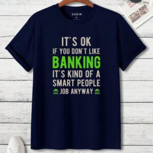 It's Okay If You Don't Like Banking T-Shirt (3)