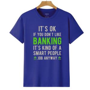 It's Okay If You Don't Like Banking T-Shirt (6)