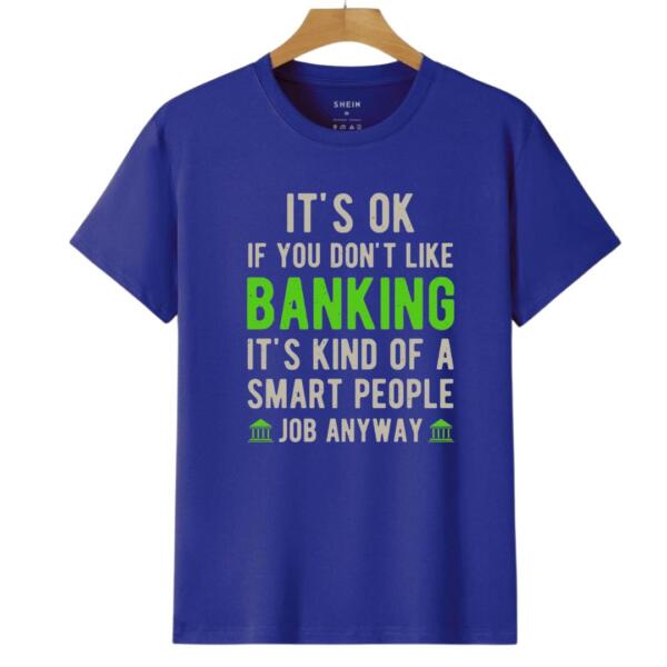 It's Okay If You Don't Like Banking T-Shirt (6)