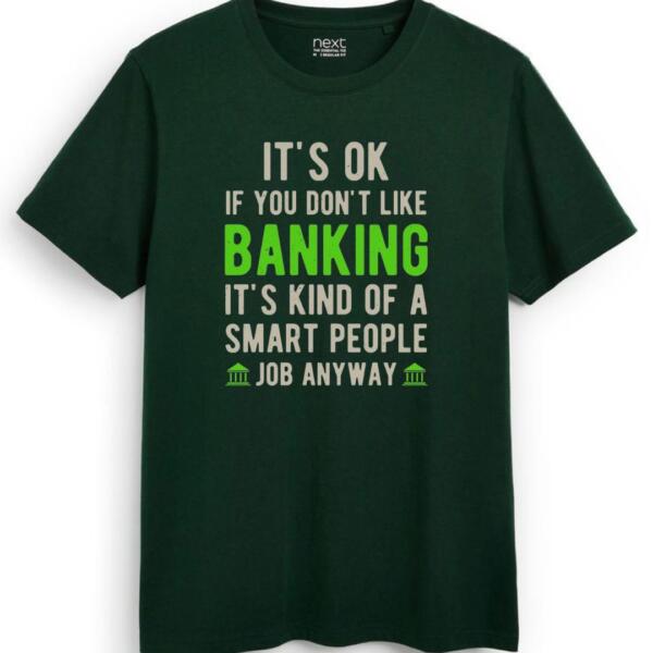 It's Okay If You Don't Like Banking T-Shirt (7)