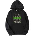 It's Okay if You Don't Like Banking Hoodie