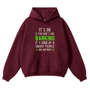 It's Okay if You Don't Like Banking Hoodie (2)