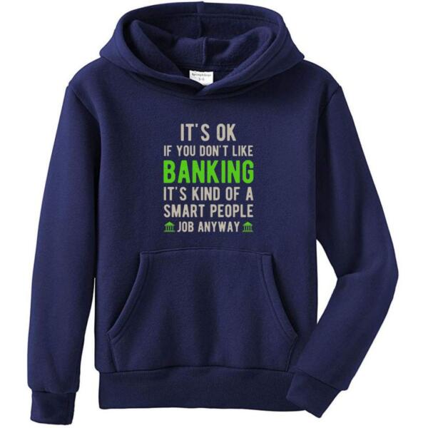 It's Okay if You Don't Like Banking Hoodie (4)