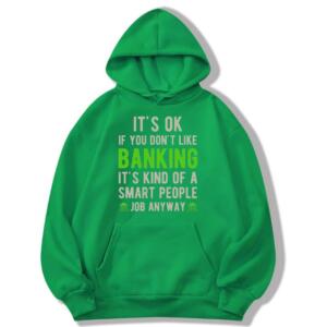It's Okay if You Don't Like Banking Hoodie (8)