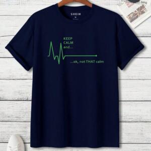 Keep Calm ... Ok Not That Calm T-Shirt (3)
