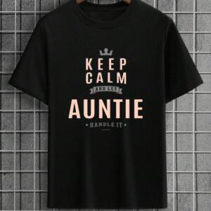 Keep Calm And Let Auntie handle It T-Shirt