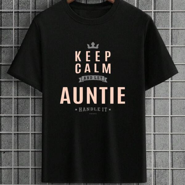 Keep Calm And Let Auntie handle It T-Shirt