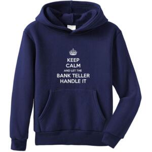 Keep Calm And Let The Bank Teller Handle It Hoodie (4)