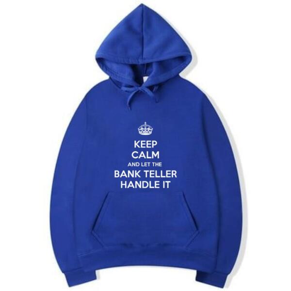 Keep Calm And Let The Bank Teller Handle It Hoodie (5)