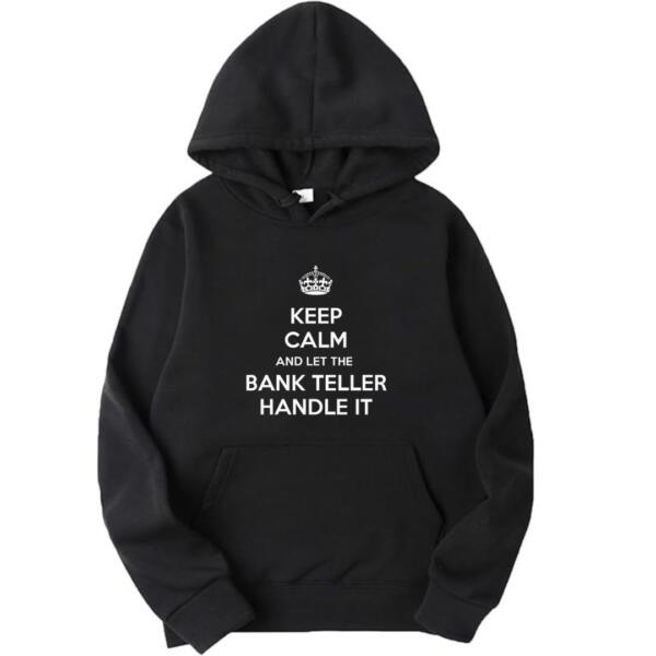 Keep Calm And Let The Bank Teller Handle It Hoodie