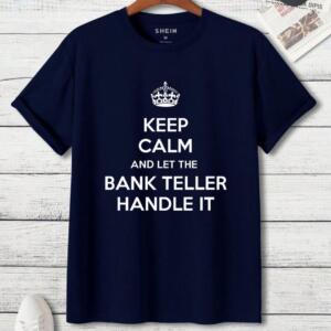 Keep Calm And Let The Bank Teller Handle It T-Shirt (3)