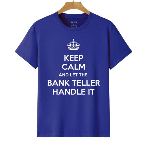 Keep Calm And Let The Bank Teller Handle It T-Shirt (6)