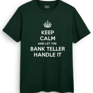 Keep Calm And Let The Bank Teller Handle It T-Shirt (7)