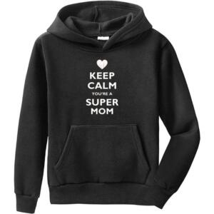 Keep Calm You're A Super Mom Hoodie (6)
