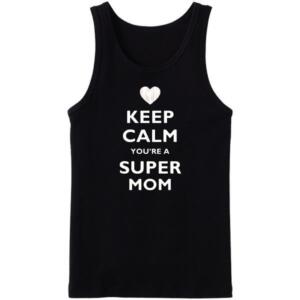Keep Calm You're A Super Mom Tanktop