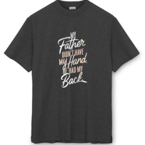 My Father Didn't Have Me Hand He Had My Back T-Shirt (8)