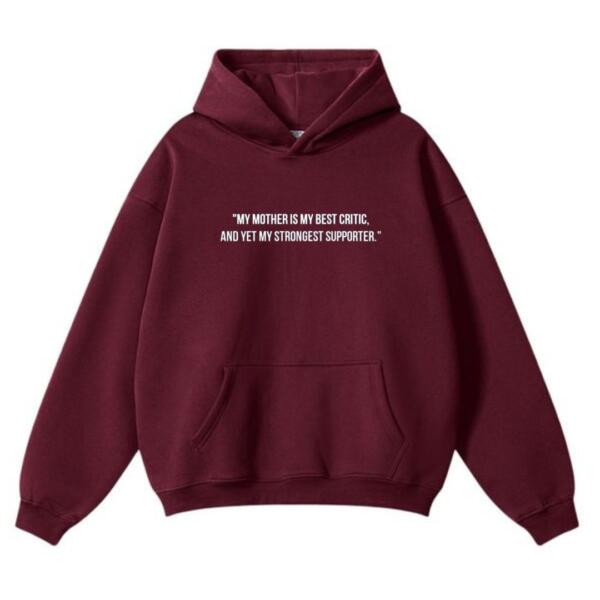 My Mother Is My Best Critic Hoodie (2)