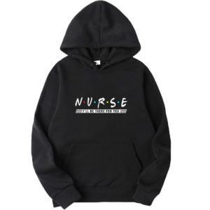 Nurse I'll Be There For You Hoodie