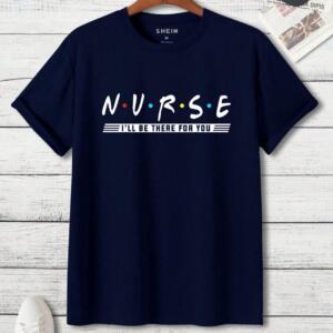 Nurse I'll Be There For You T-Shirt (3)