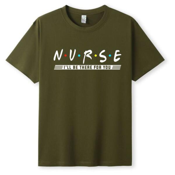 Nurse I'll Be There For You T-Shirt (5)
