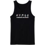 Nurse I'll Be There For You Tanktop