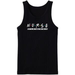 Nurse I'll Be There For You Tanktop